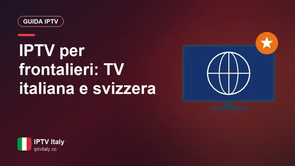 IPTV per frontalieri: TV italiana e svizzera