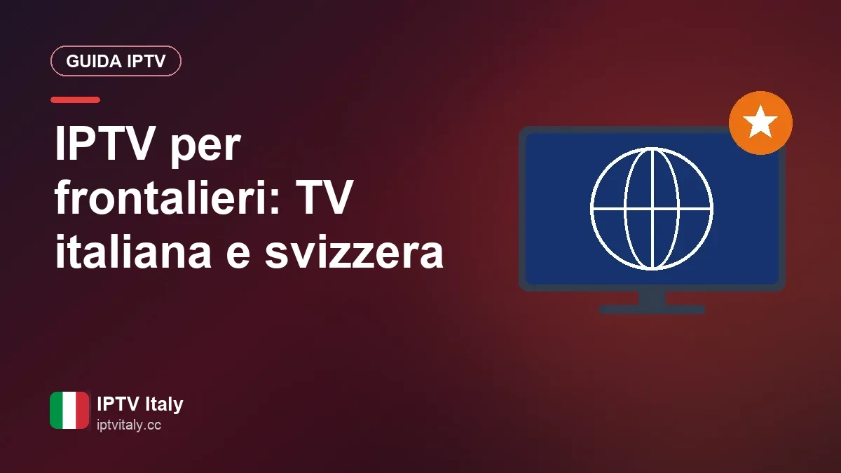 IPTV e frontalieri: TV italiana, svizzera e dei paesi confinanti Televisione con canali italiani e svizzeri in una casa vicino al confine