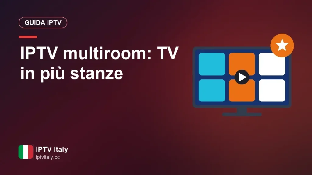 IPTV multiroom: la TV in più stanze con un unico pacchetto IPTV multiroom: TV in più stanze