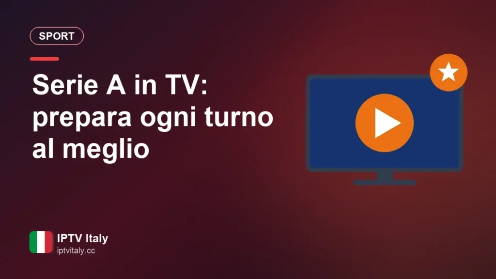 Serie A in TV: prepara ogni turno al meglio