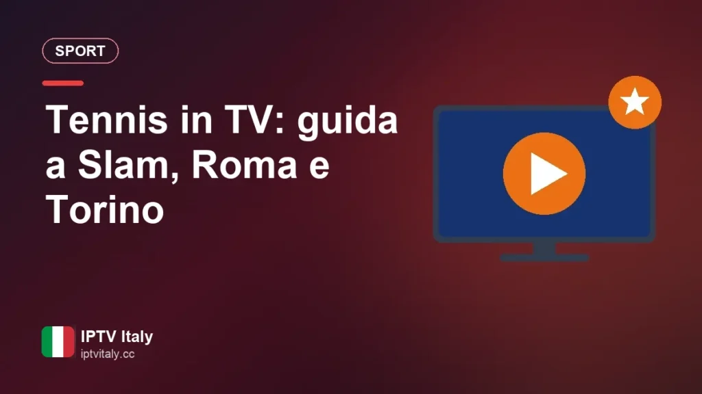 Tennis in TV: guida a Slam, Roma e Torino